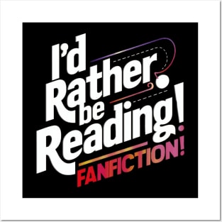 I'd rather be reading fanfiction Posters and Art